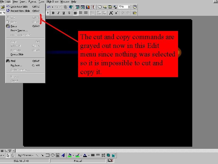 The cut and copy commands are grayed out now in this Edit menu since