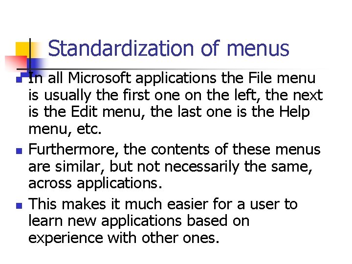 Standardization of menus n n n In all Microsoft applications the File menu is