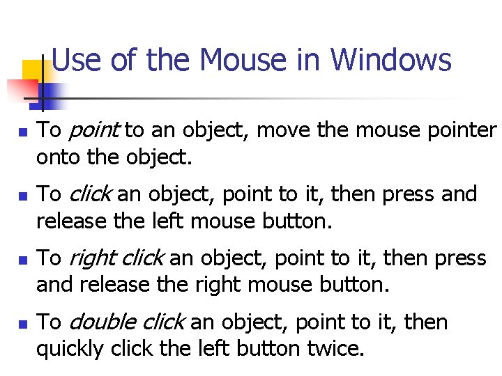 Use of the Mouse in Windows n n To point to an object, move