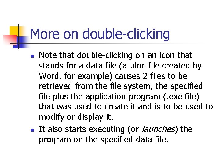 More on double-clicking n n Note that double-clicking on an icon that stands for