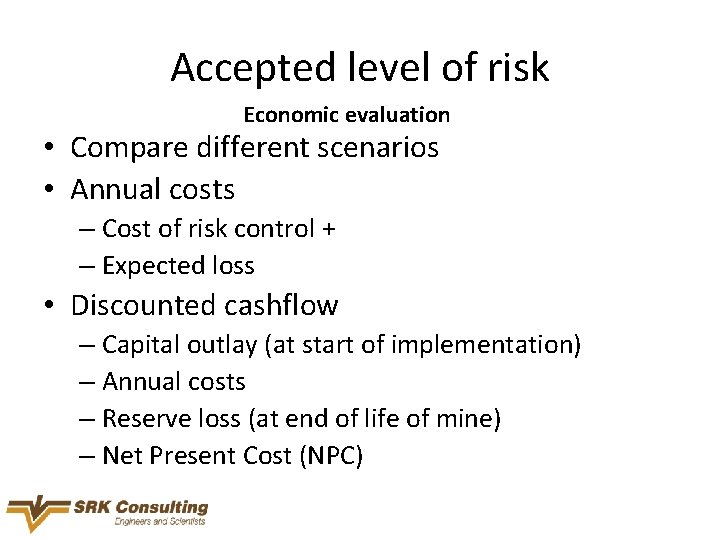 Accepted level of risk Economic evaluation • Compare different scenarios • Annual costs –