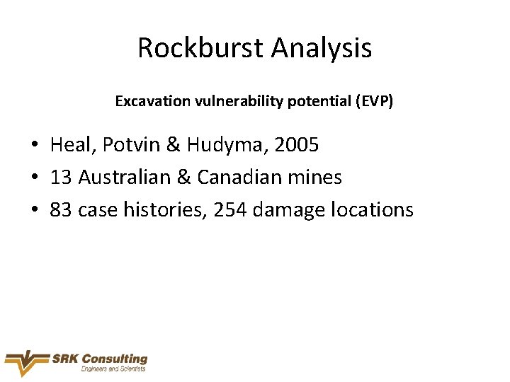 Rockburst Analysis Excavation vulnerability potential (EVP) • Heal, Potvin & Hudyma, 2005 • 13