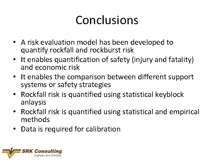 Conclusions • A risk evaluation model has been developed to quantify rockfall and rockburst