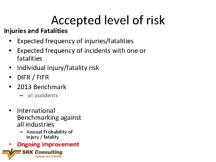 Accepted level of risk Injuries and Fatalities • Expected frequency of injuries/fatalities • Expected
