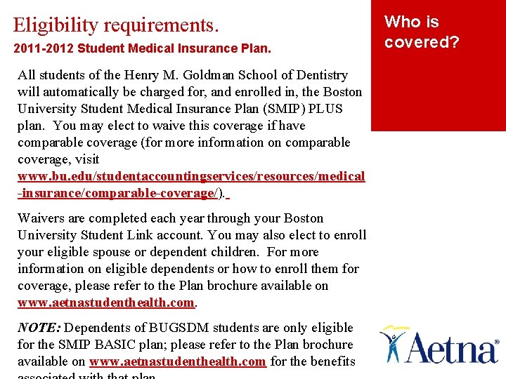Eligibility requirements. 2011 -2012 Student Medical Insurance Plan. All students of the Henry M.