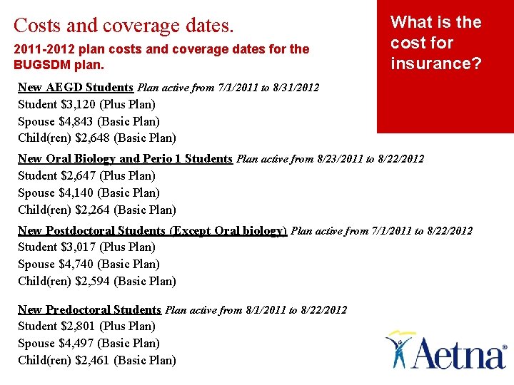 Costs and coverage dates. 2011 -2012 plan costs and coverage dates for the BUGSDM