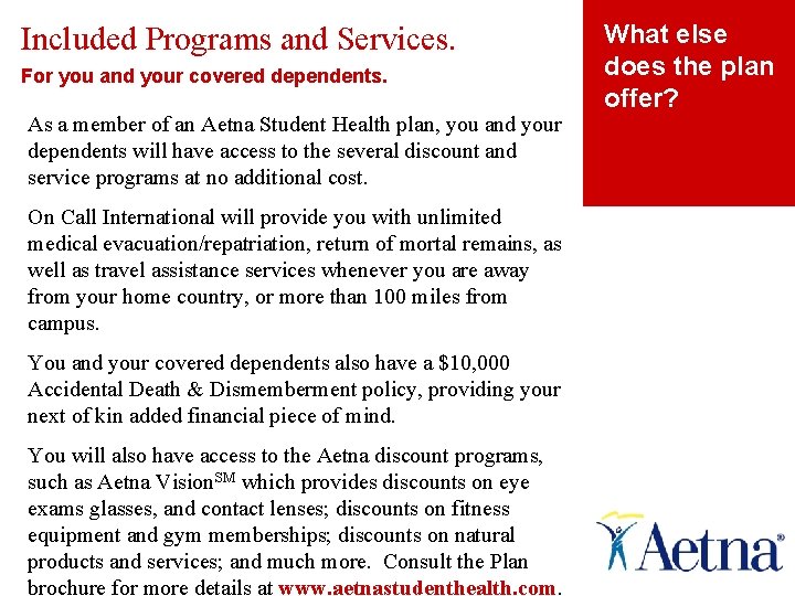Included Programs and Services. For you and your covered dependents. As a member of