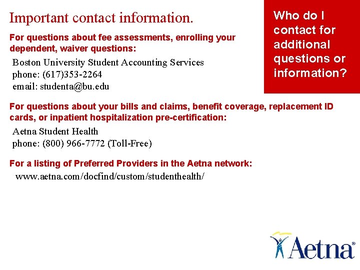 Important contact information. For questions about fee assessments, enrolling your dependent, waiver questions: Boston