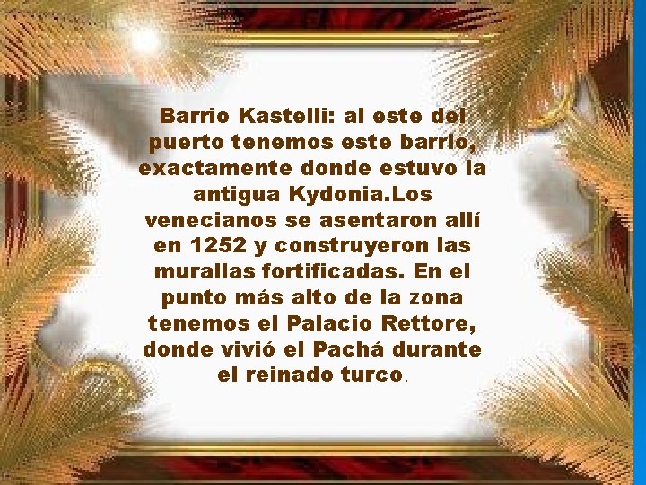 Barrio Kastelli: al este del puerto tenemos este barrio, exactamente donde estuvo la antigua