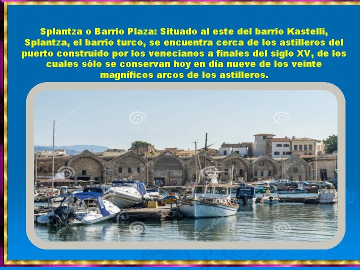 Splantza o Barrio Plaza: Situado al este del barrio Kastelli, Splantza, el barrio turco,