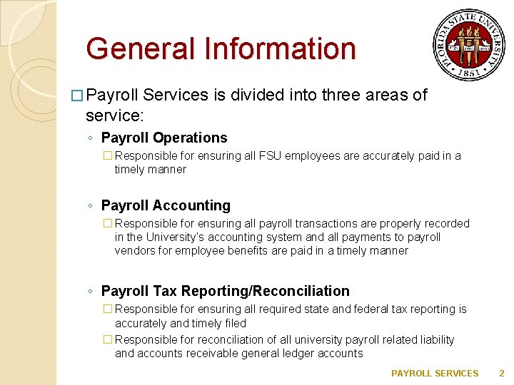 General Information � Payroll Services is divided into three areas of service: ◦ Payroll