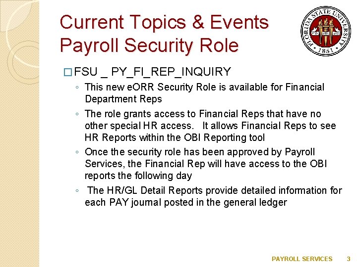 Current Topics & Events Payroll Security Role � FSU _ PY_FI_REP_INQUIRY ◦ This new