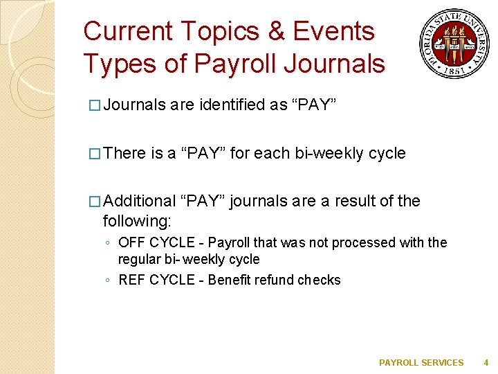 Current Topics & Events Types of Payroll Journals � There are identified as “PAY”