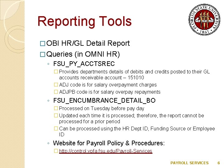 Reporting Tools � OBI HR/GL Detail Report � Queries (in OMNI HR) ◦ FSU_PY_ACCTSREC