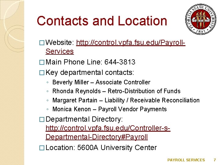 Contacts and Location � Website: http: //control. vpfa. fsu. edu/Payroll- Services � Main Phone