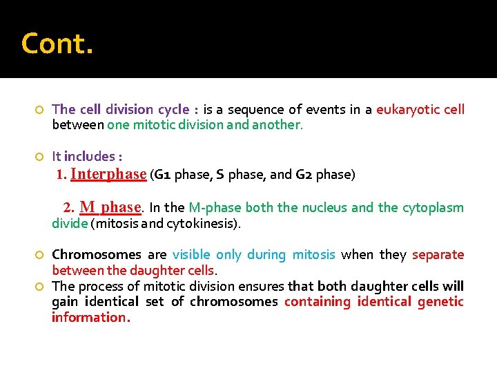 Cont. The cell division cycle : is a sequence of events in a eukaryotic