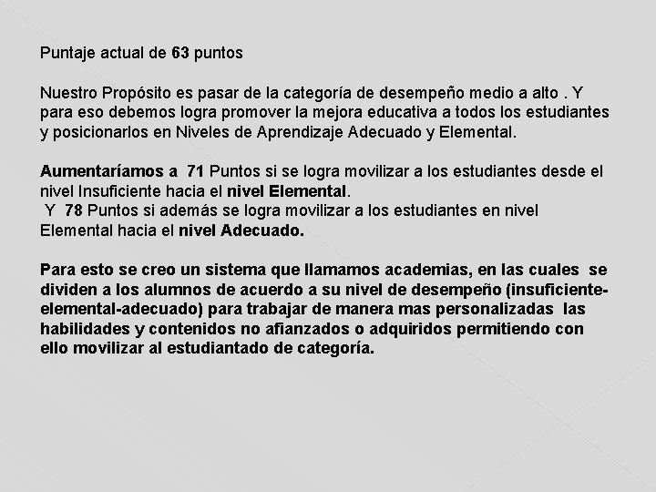 Puntaje actual de 63 puntos Nuestro Propósito es pasar de la categoría de desempeño