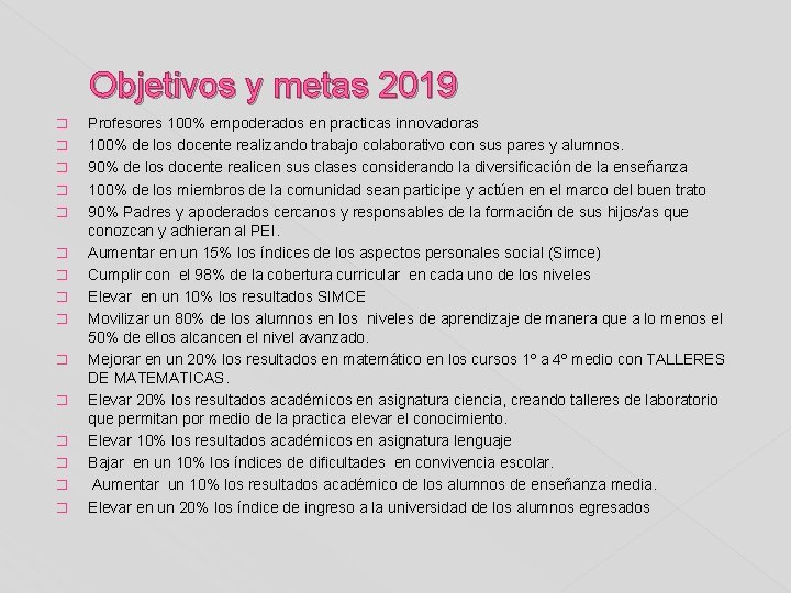 Objetivos y metas 2019 � � � � Profesores 100% empoderados en practicas innovadoras