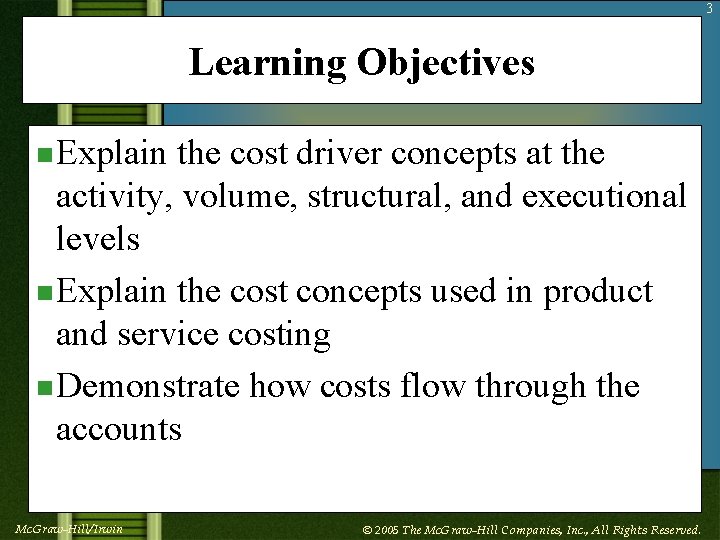 3 Learning Objectives n Explain the cost driver concepts at the activity, volume, structural,