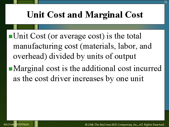 31 Unit Cost and Marginal Cost n Unit Cost (or average cost) is the