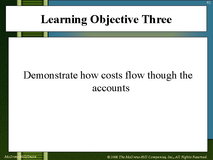 41 Learning Objective Three Demonstrate how costs flow though the accounts Mc. Graw-Hill/Irwin ©