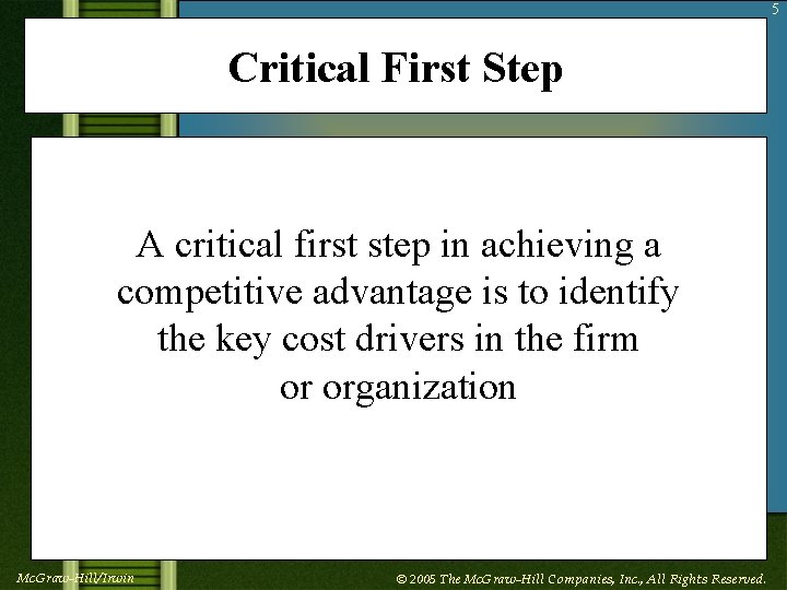 5 Critical First Step A critical first step in achieving a competitive advantage is