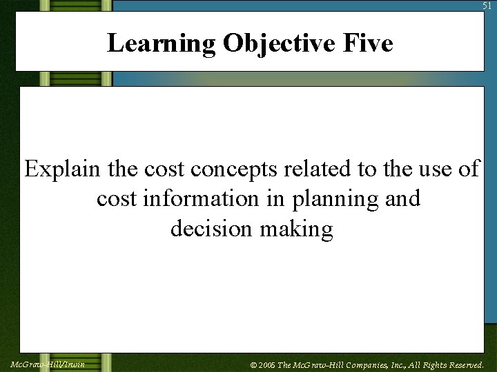 51 Learning Objective Five Explain the cost concepts related to the use of cost