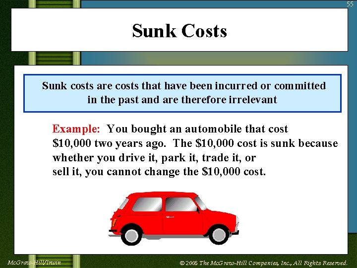 55 Sunk Costs Sunk costs are costs that have been incurred or committed in