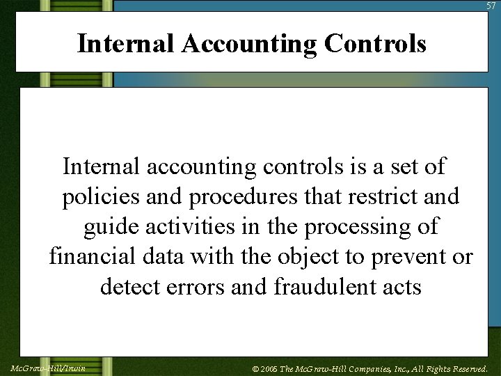 57 Internal Accounting Controls Internal accounting controls is a set of policies and procedures