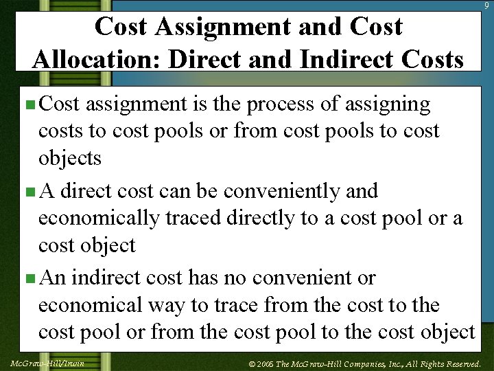 Cost Assignment and Cost Allocation: Direct and Indirect Costs n Cost assignment is the