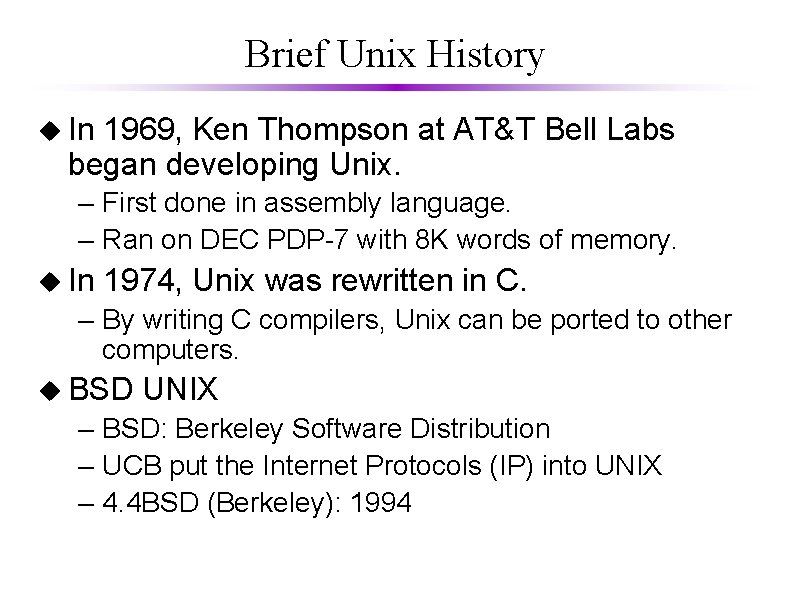 Brief Unix History u In 1969, Ken Thompson at AT&T Bell Labs began developing