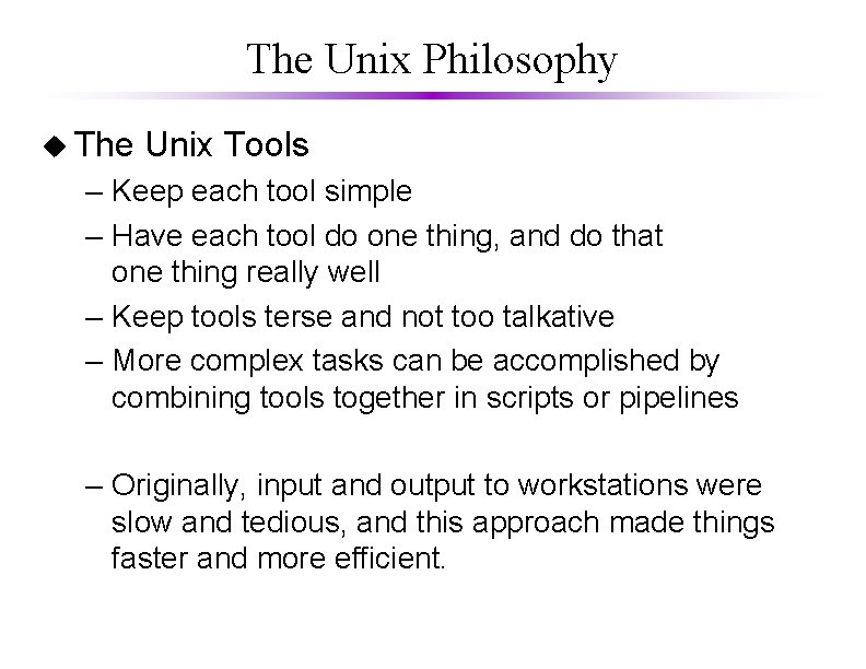 The Unix Philosophy u The Unix Tools – Keep each tool simple – Have