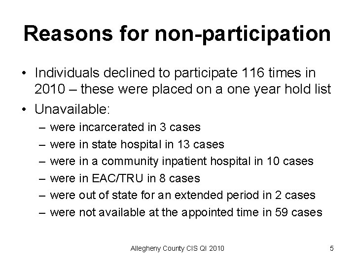Reasons for non-participation • Individuals declined to participate 116 times in 2010 – these