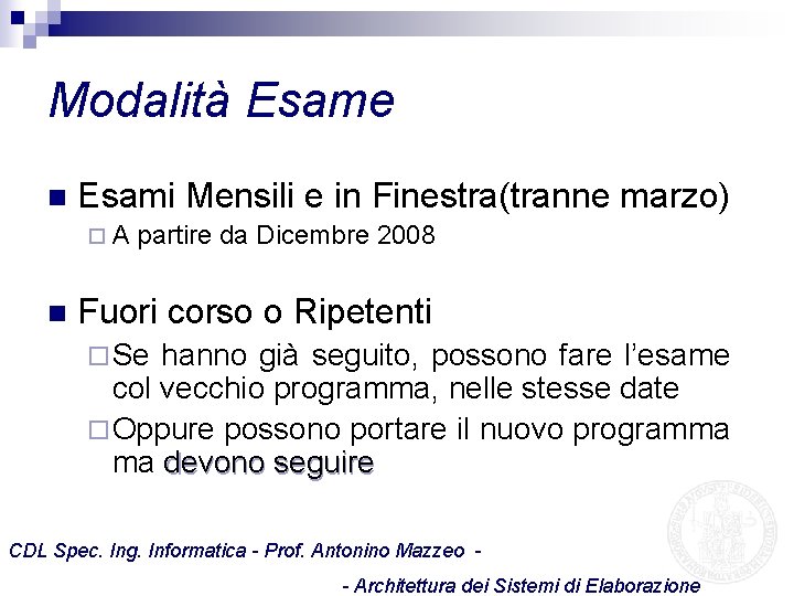 Modalità Esame n Esami Mensili e in Finestra(tranne marzo) ¨A n partire da Dicembre