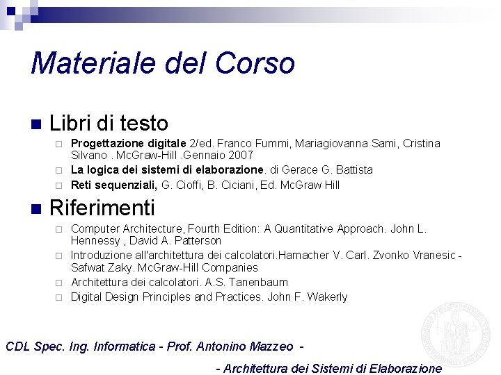 Materiale del Corso n Libri di testo Progettazione digitale 2/ed. Franco Fummi, Mariagiovanna Sami,