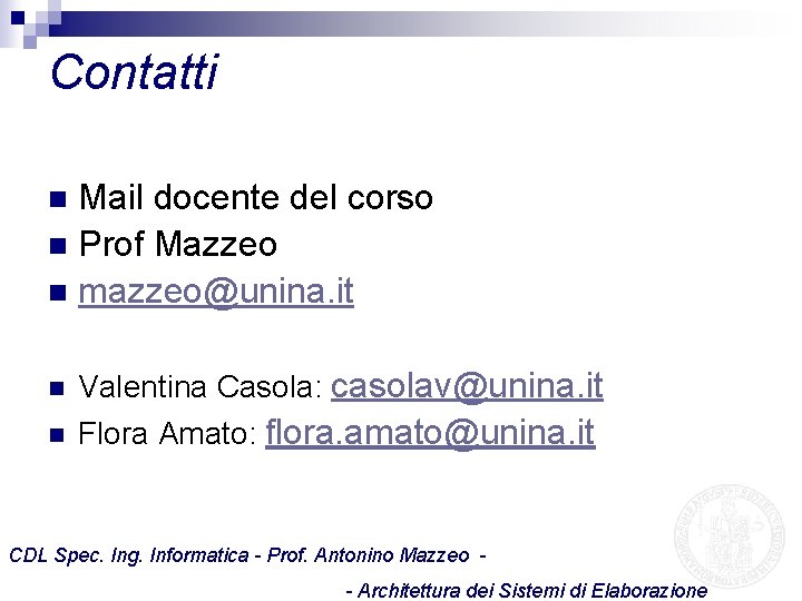 Contatti Mail docente del corso n Prof Mazzeo n mazzeo@unina. it n n Valentina