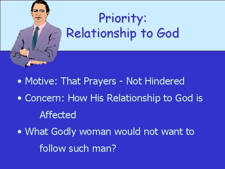 Priority: Relationship to God • Motive: That Prayers - Not Hindered • Concern: How