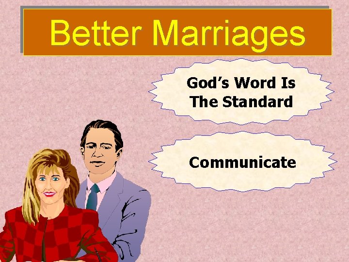 Better Marriages God’s Word Is The Standard Communicate 