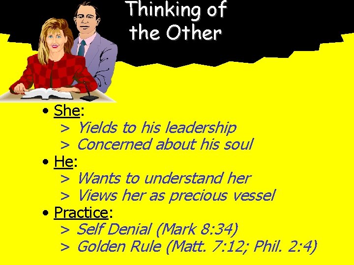 Thinking of the Other • She: > Yields to his leadership > Concerned about