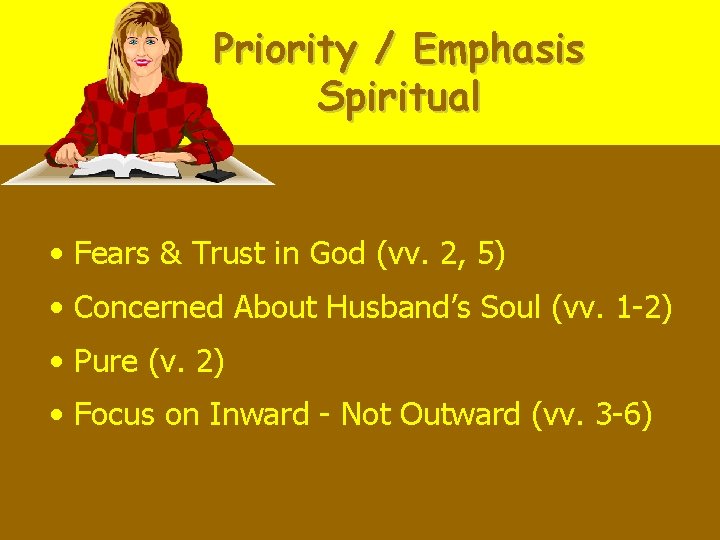 Priority / Emphasis Spiritual • Fears & Trust in God (vv. 2, 5) •