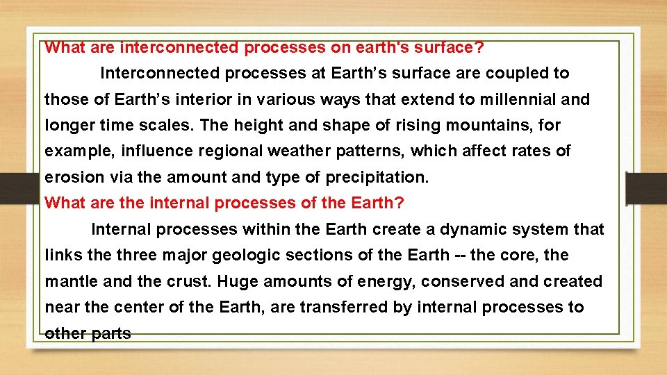 What are interconnected processes on earth's surface? Interconnected processes at Earth’s surface are coupled