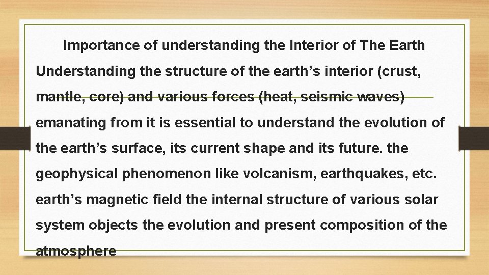 Importance of understanding the Interior of The Earth Understanding the structure of the earth’s