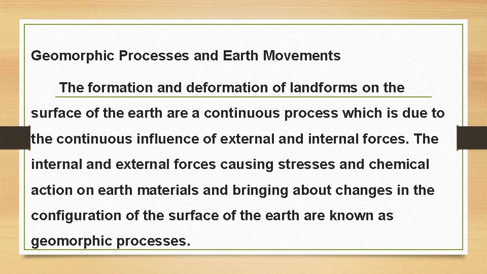 Geomorphic Processes and Earth Movements The formation and deformation of landforms on the surface
