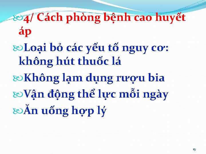  4/ Cách phòng bệnh cao huyết áp Loại bỏ các yếu tố nguy