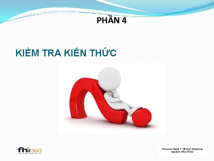 PHẦN 4 KIỂM TRA KIẾN THỨC 44 