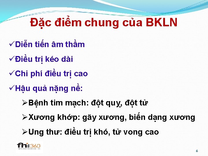 Đặc điểm chung của BKLN üDiễn tiến âm thầm üĐiều trị kéo dài üChi