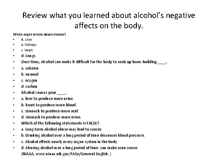 Review what you learned about alcohol’s negative affects on the body. Which organ breaks