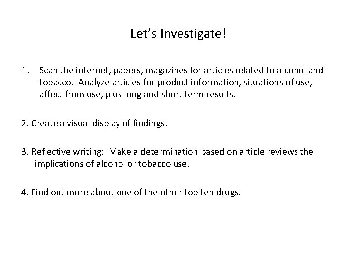 Let’s Investigate! 1. Scan the internet, papers, magazines for articles related to alcohol and