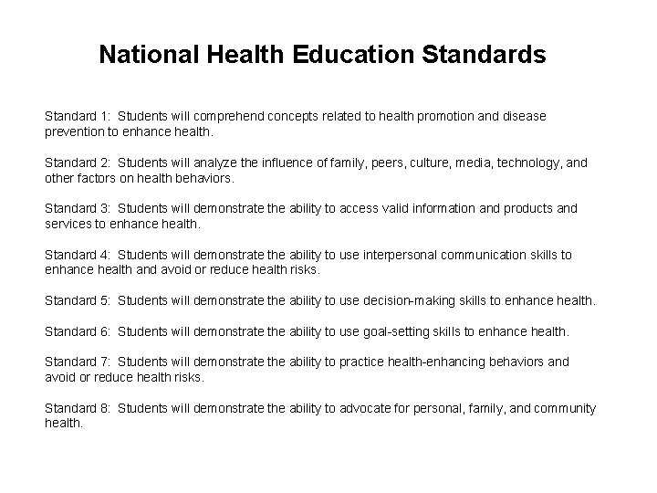 National Health Education Standards Standard 1: Students will comprehend concepts related to health promotion