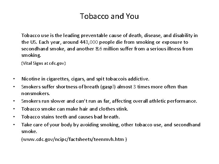 Tobacco and You Tobacco use is the leading preventable cause of death, disease, and